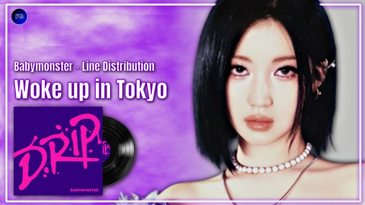 Babymonster (베이비몬스터) - Woke up in Tokyo ( ASA & RUKA ) - Line Distribution