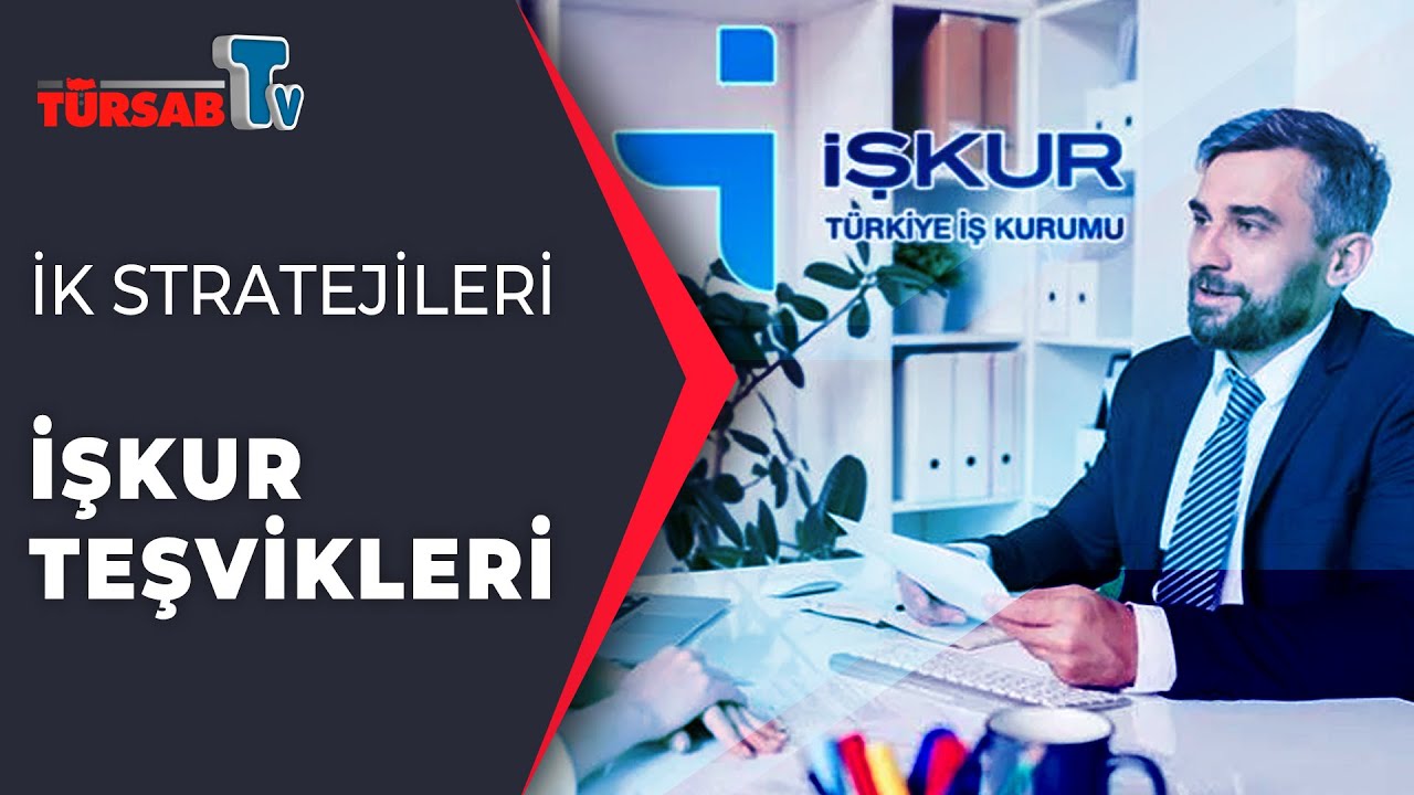 İK STRATEJİLERİ | İŞKUR TEŞVİKLERİ
