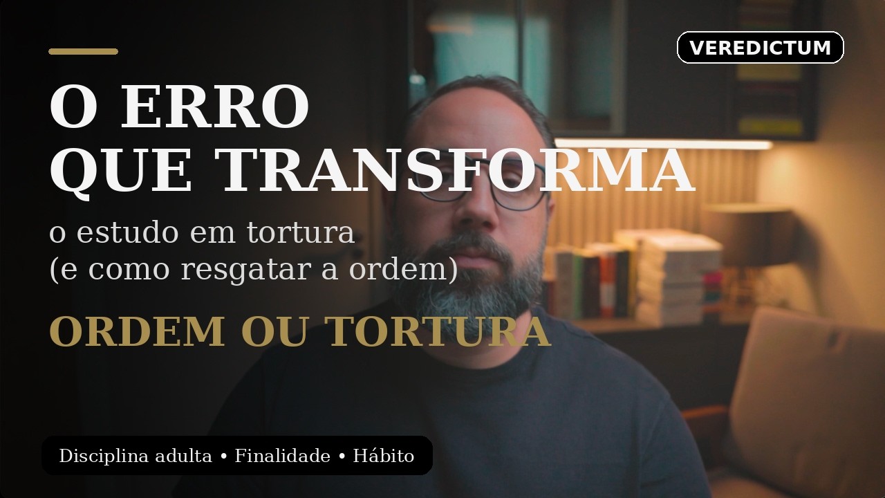 O erro que transforma o estudo em tortura (e como resgatar a ordem). Veredictum - Rafael Russo