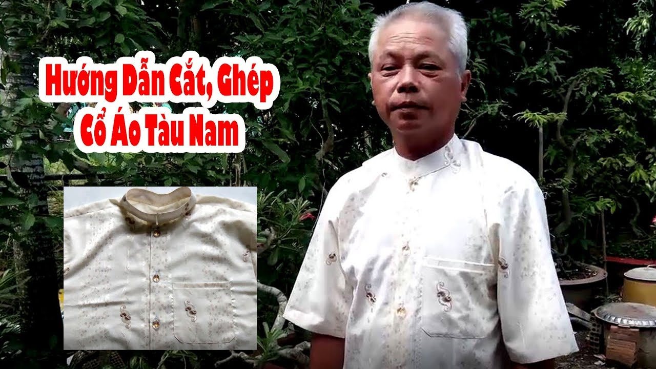 HƯỚNG DẪN CẮT, GHÉP CỔ ÁO TÀU NAM CỰC CHUẨN