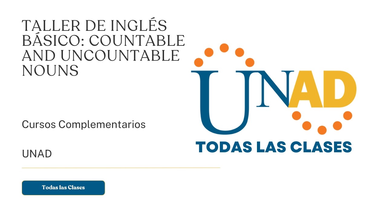 TALLER DE INGLÉS BÁSICO: COUNTABLE AND UNCOUNTABLE NOUNS | UNAD