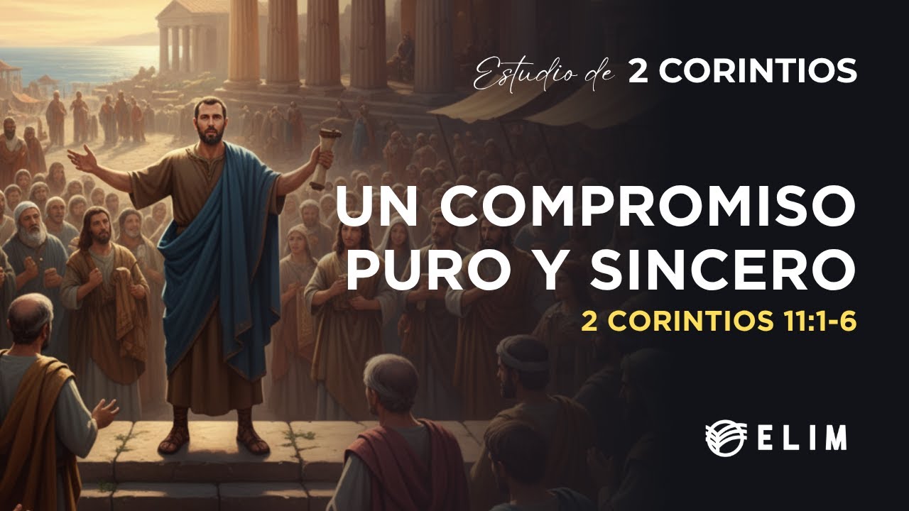 Un compromiso puro y sincero | 2 Corintios 11:1-6 | Estudio Bíblico
