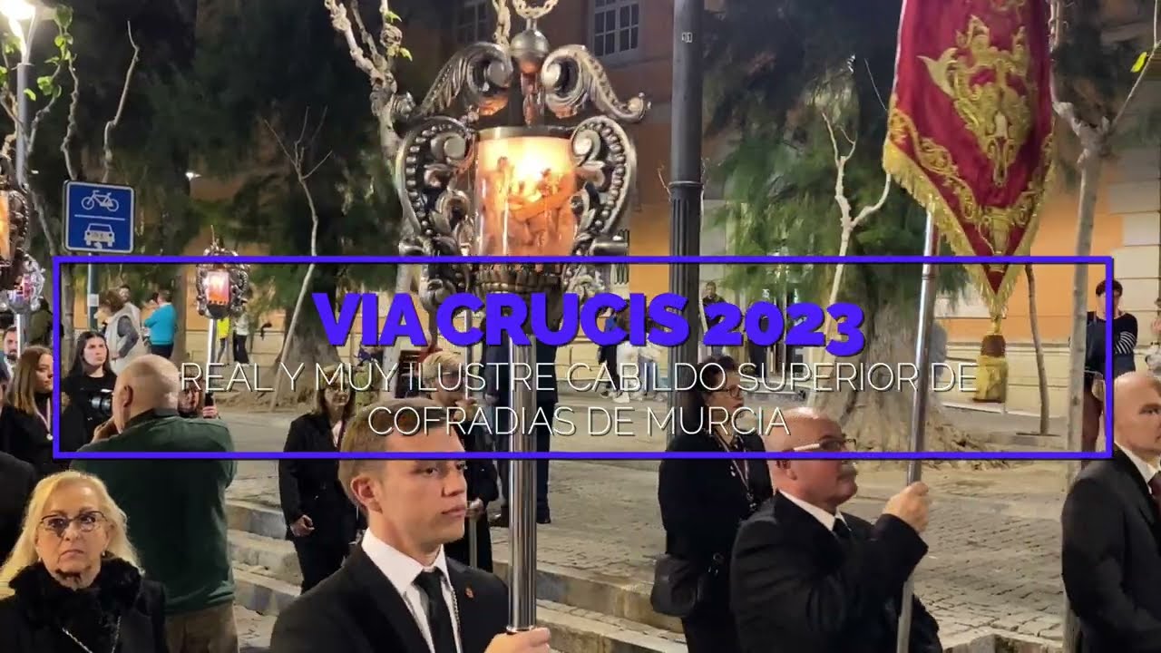 Via Crucis del Real y Muy Ilustre Cabildo Superior de Cofradías de Murcia (10.03.2023)