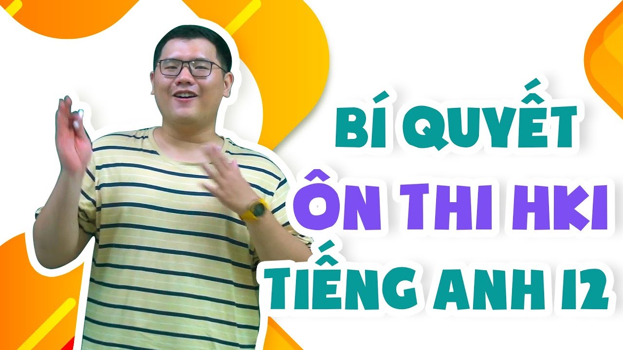 Ôn tập thi HK1 môn Tiếng Anh 12 - Phần 2 | HOC247