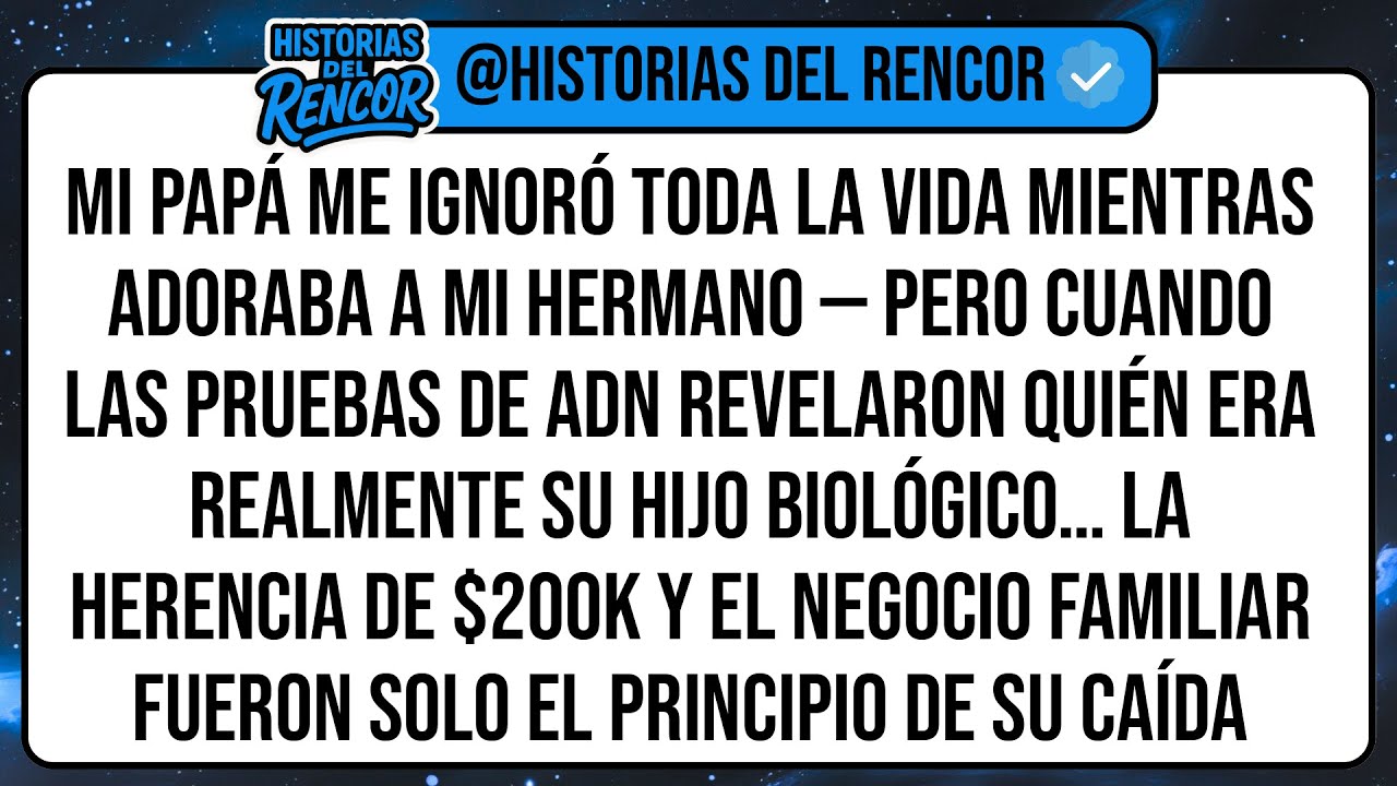 Mi Papá Me Ignoró Toda La Vida Mientras Adoraba A Mi Hermano — Pero Cuando Las Pruebas De ADN ...