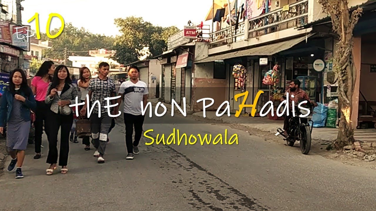 The Non Pahadis ep 10 I Sudhowala market Dehradun