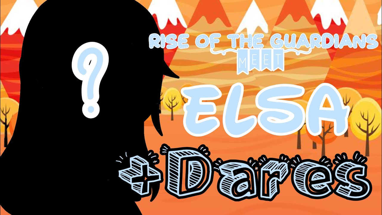 Rise of the guardians MEET Elsa | Rise of the guardians react to Elsa | Part 6 | +Dares