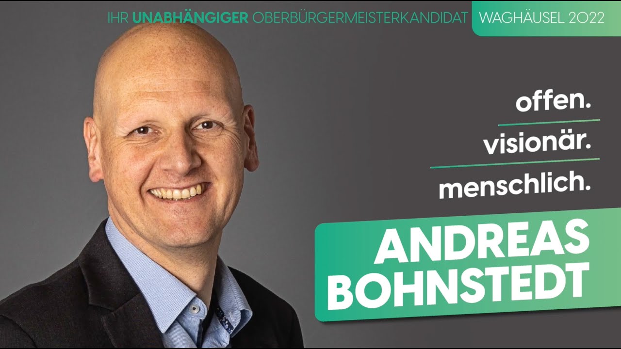 Andreas Bohnstedt - Ihr unabh&auml;ngiger Oberb&uuml;rgermeisterkandidat f&uuml;r Wagh&auml;usel 2022
