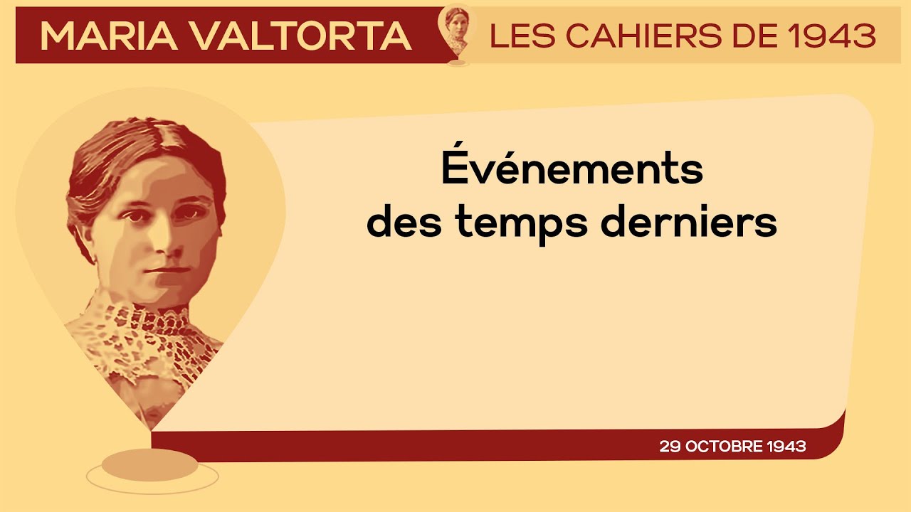 29 Octobre 1943 : 𝐄𝐯𝐞𝐧𝐞𝐦𝐞𝐧𝐭𝐬 𝐝𝐞𝐬 𝐭𝐞𝐦𝐩𝐬 𝐝𝐞𝐫𝐧𝐢𝐞𝐫𝐬. | Les Cahiers de 1943 - Maria Valtorta