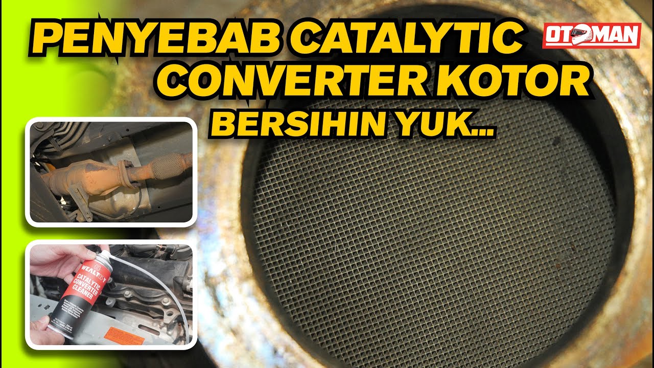 Penyebab Catalytic Converter Kotor, Bersihkan Yuk | Otoman