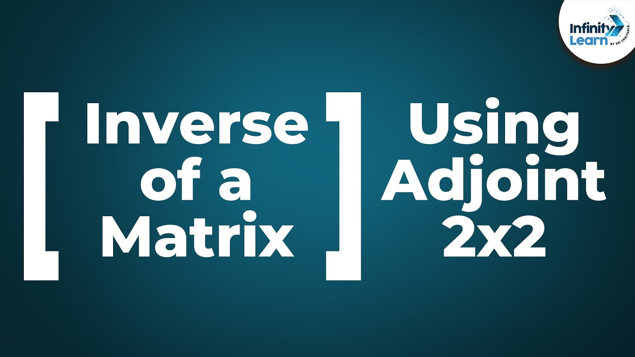 Inverse of a 2x2 Matrix using Adjoint | Don't Memorise
