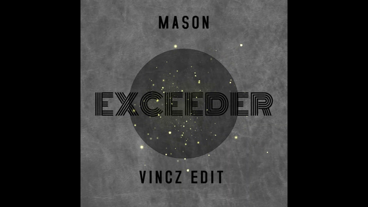 Mason - Exceeder (Vincz remix)