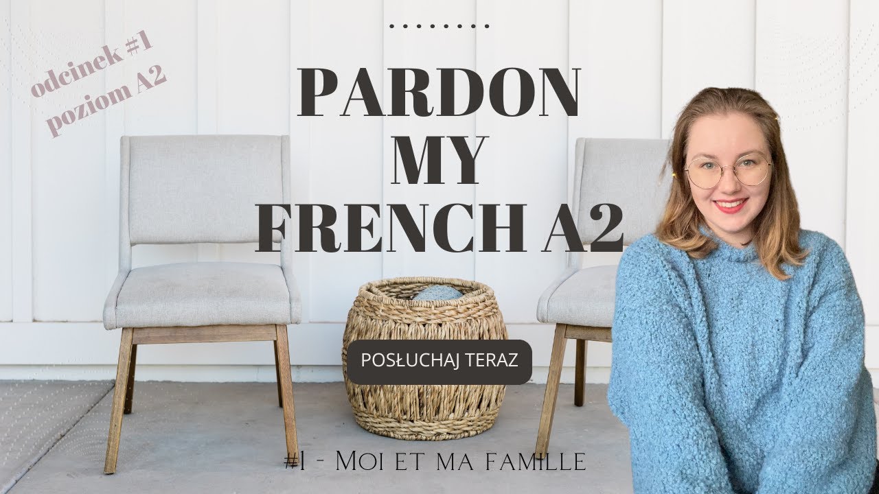 Moi et ma famille - francuski A2 Pardon my French