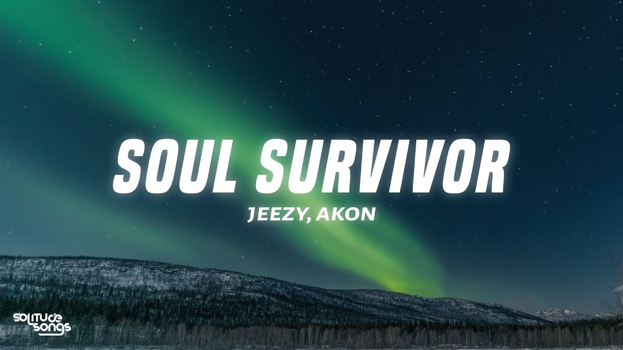 Jeezy & Akon - Soul Survivor (Lyrics)