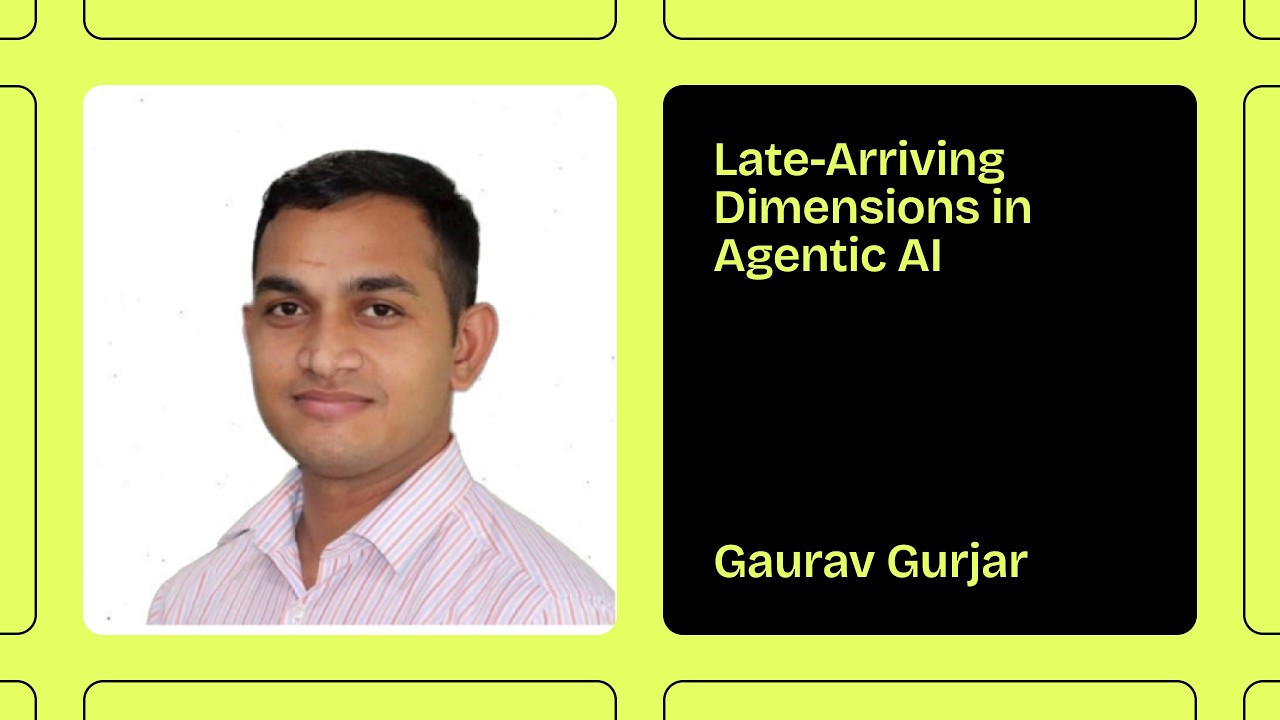 Late-Arriving Dimensions in Agentic AI – How I Actually Handle Them