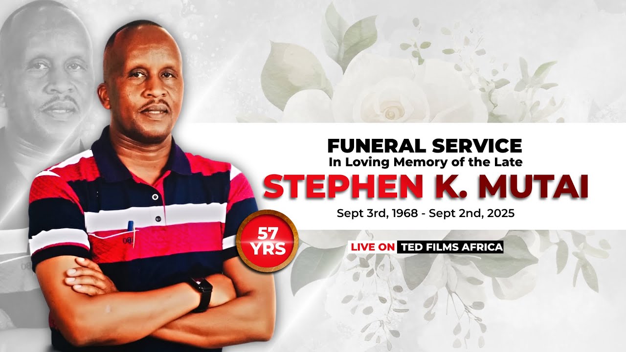 🔴 LIVE! FUNERAL SERVICE IN LOVING MEMORY OF THE LATE MR. STEPHEN K.MUTAI | 1968 - 2025