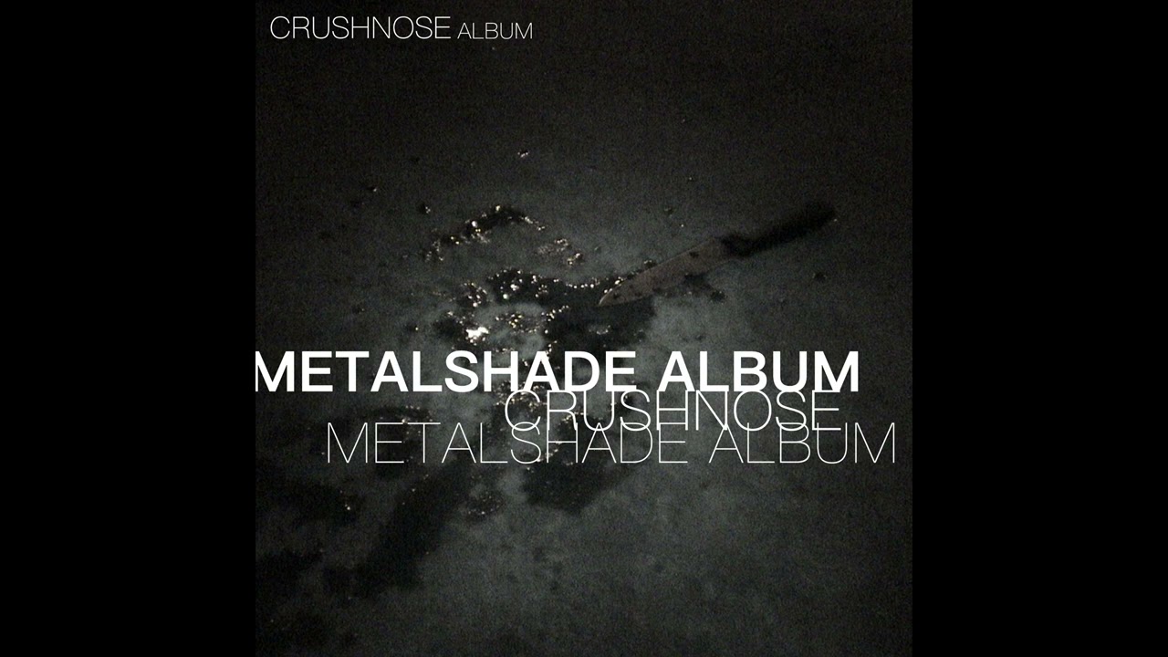 CrushNose - Reborn “METALSHADE”
