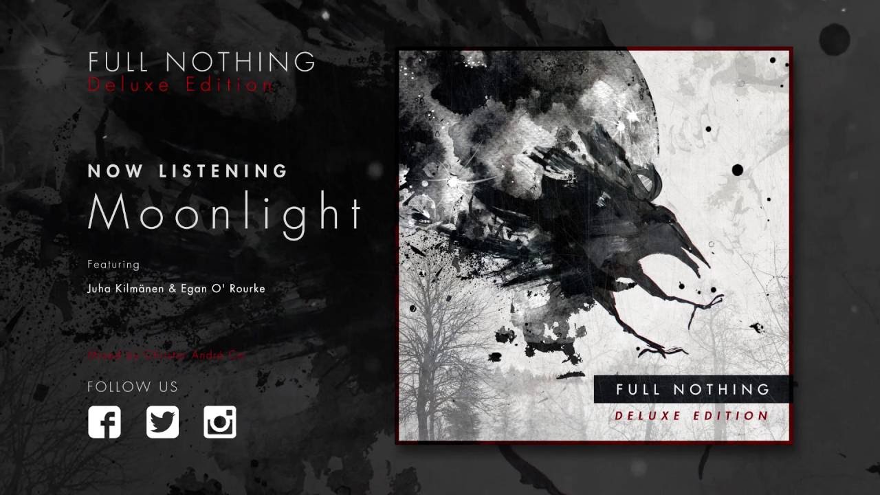 FULL NOTHING - Moonlight - [Deluxe Edition] Feat. Juha Kylmänen & Egan O' Rourke
