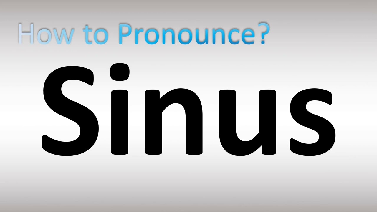 How to Pronounce Sinus