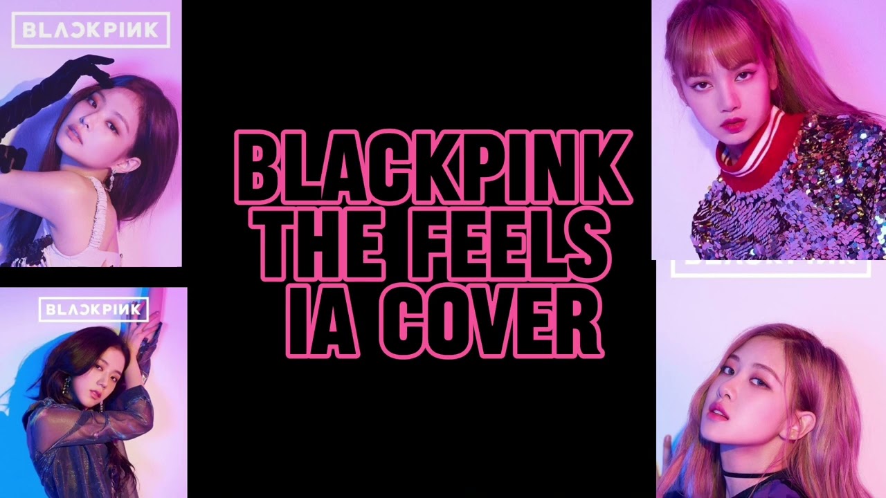 Blackpink -THE FEELS- (TWICE) IA COVER