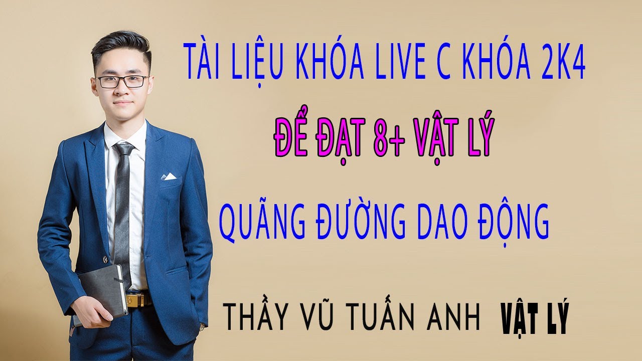 [Live 2k4 - Buổi 5] Quãng Đường Dao Động | Luyện thi Vật Lý - thầy Vũ Tuấn Anh