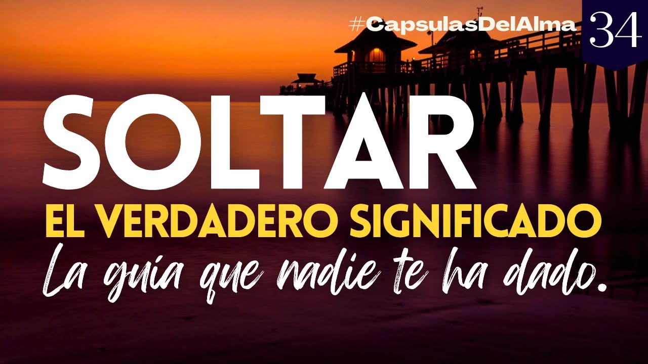 ¿QUÉ SIGNIFICA SOLTAR REALMENTE? escúchalo hasta el final y DEJA IR | Reflexión #CapsulasDelAlma #34
