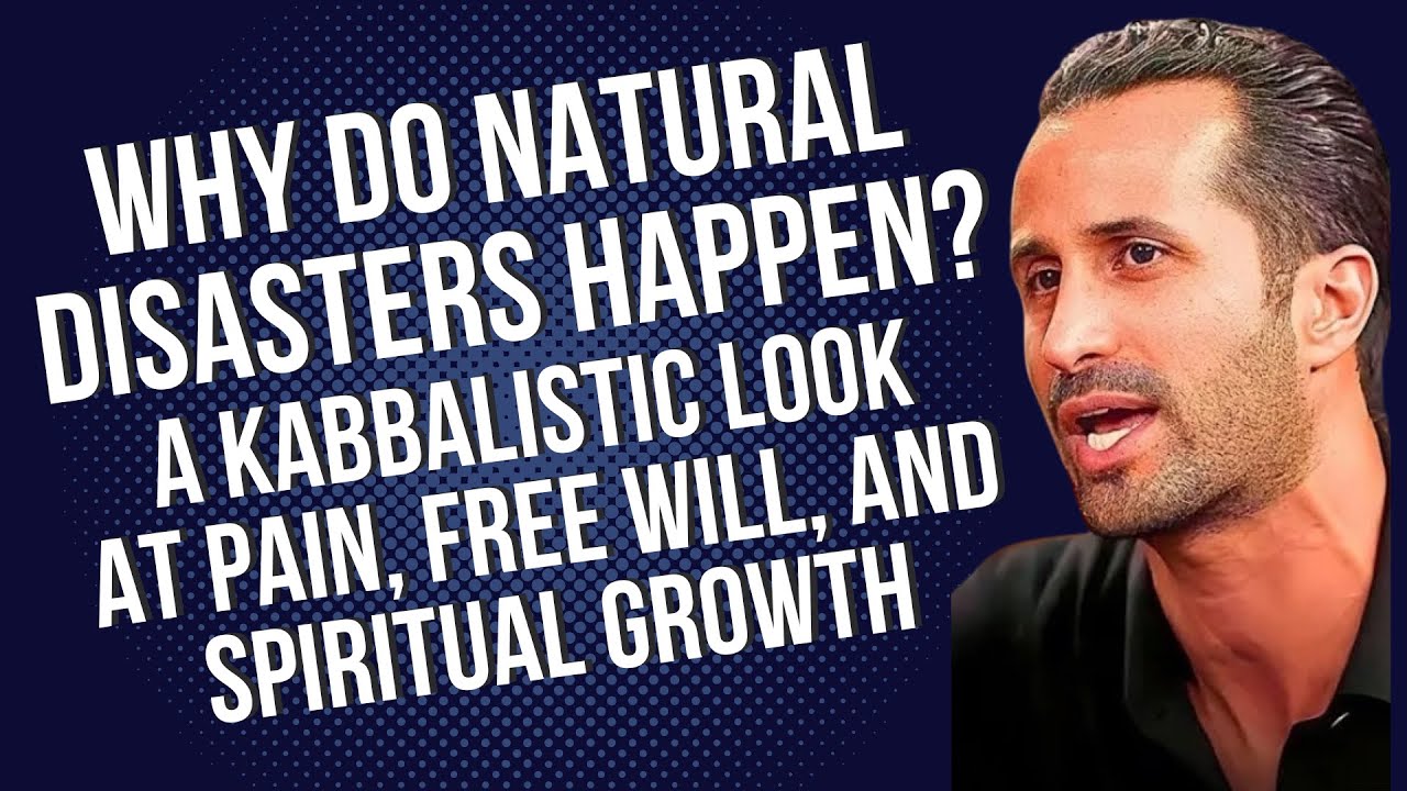 Ep.24 Why Do Natural Disasters Happen? A Kabbalistic Look at Pain, Free Will, and Spiritual Growth
