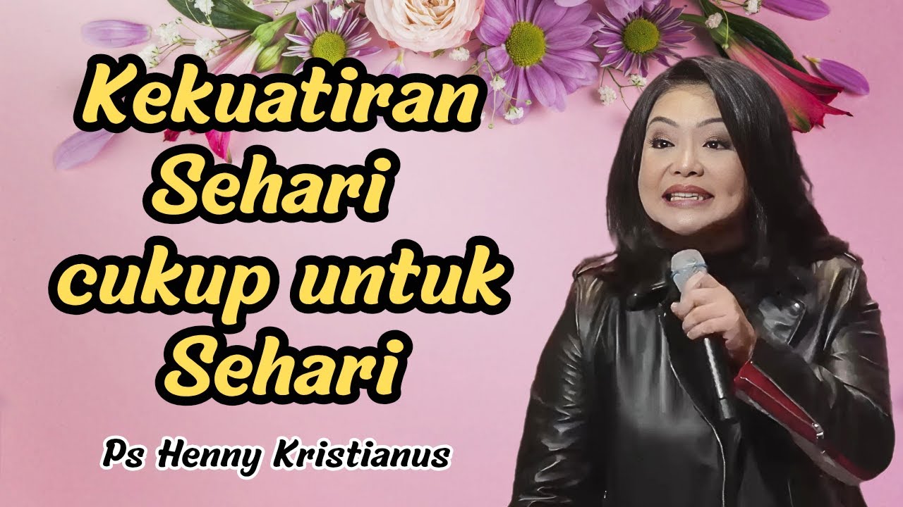 Kekuatiran sehari cukup untuk sehari saja || Ps Henny Kristianus || Motivasi Kristen