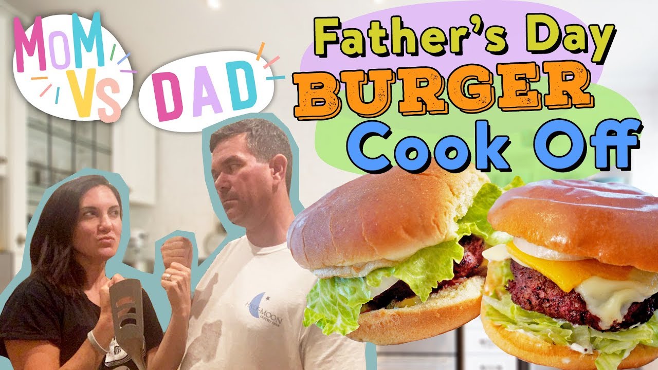 Mom and Dad Face Off for Best Burger | Father’s Day Burger Cookoff | Mom Vs