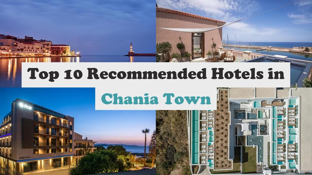 Top 10 Recommended Hotels In Chania Town | Luxury Hotels In Chania Town