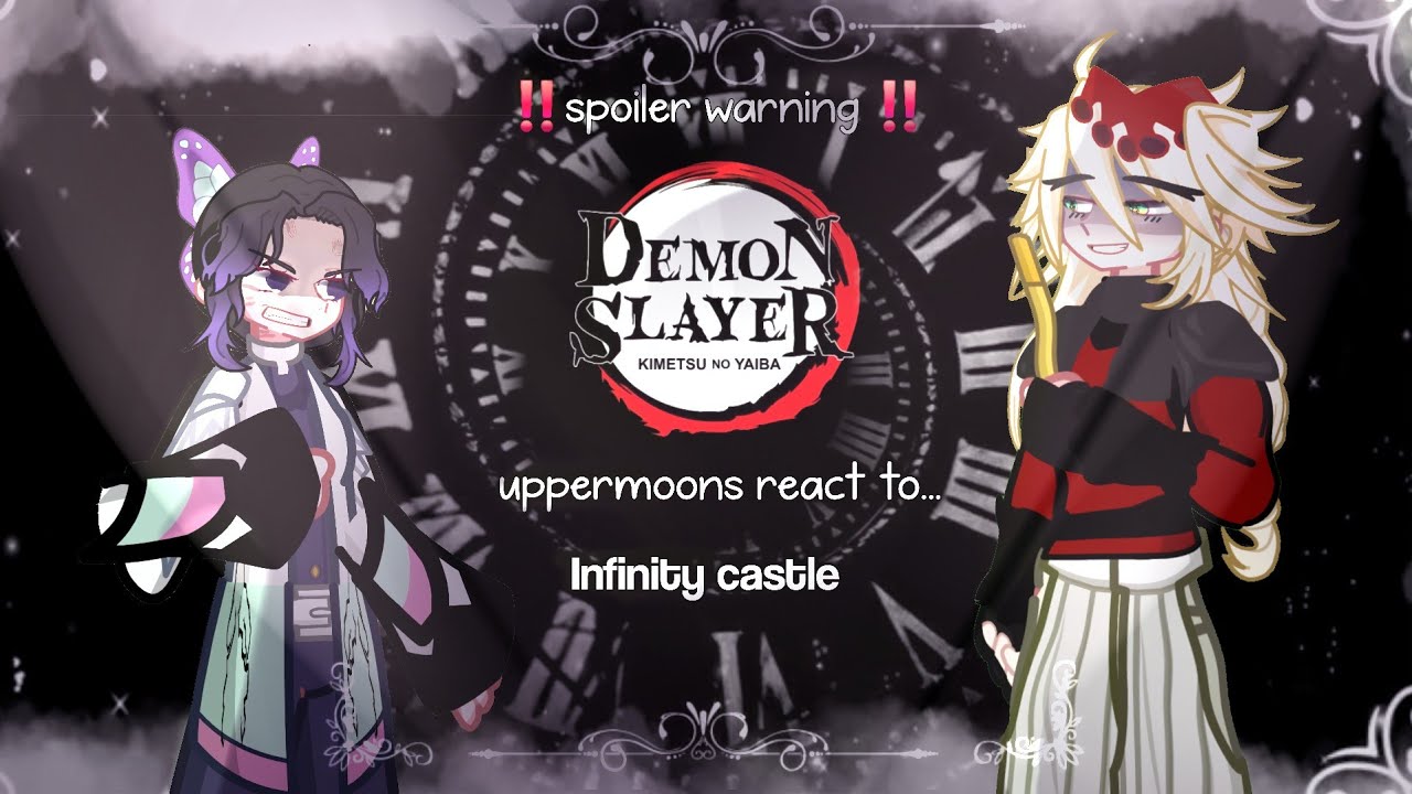 Uppermoons + Muzan react to INFINITY CASTLE |‼️SPOILERS‼️|  Demon slayer 👺| Gacha life react to