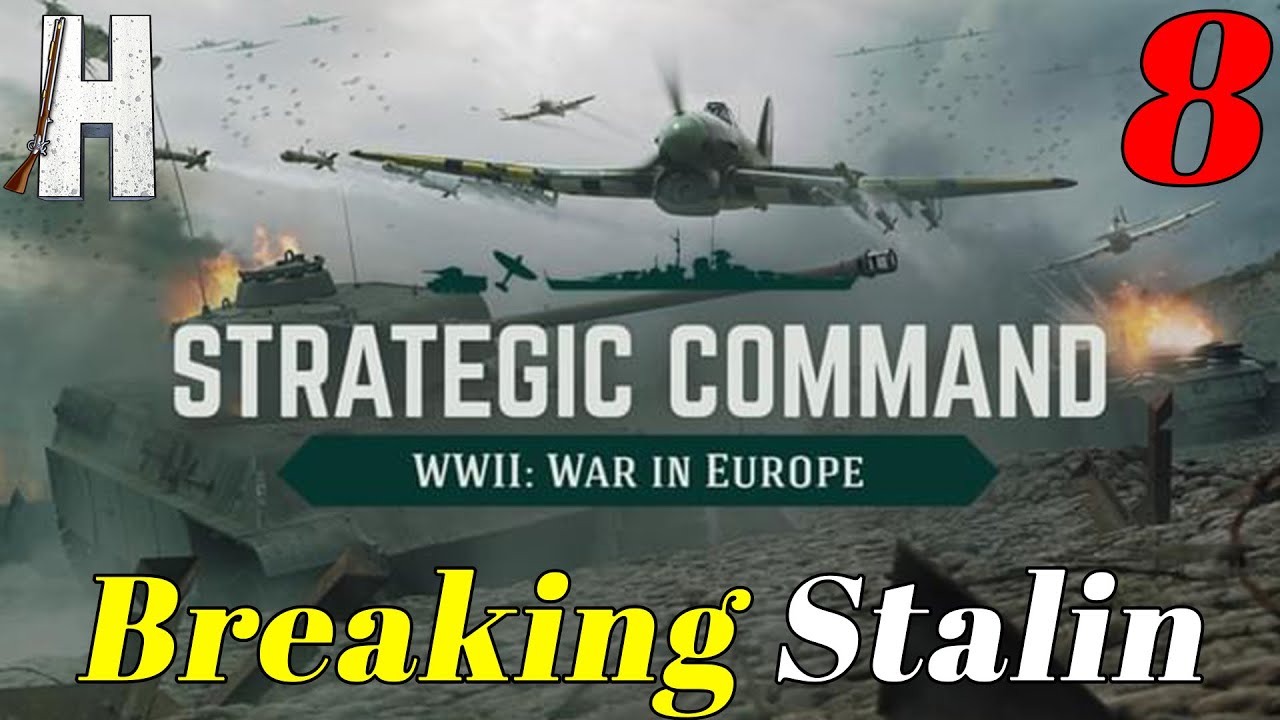 Strategic Command: WWII - Europe at War | Breaking Stalin | Part 8