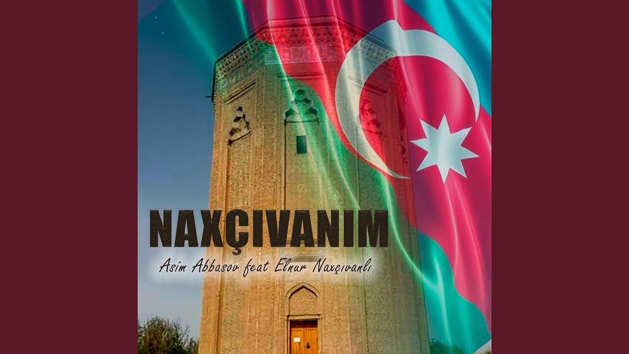 Naxçıvanım (feat. Elnur Naxçıvanlı)