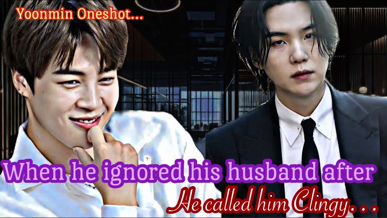 When he started ignoring his husband after he called him clingy❤️✨||Yoonmin Oneshot ||Yoonmin FF ||