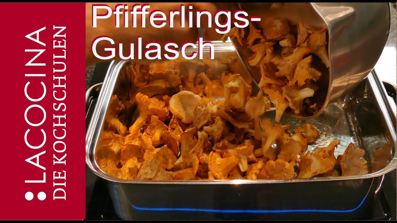 Zartes Gulasch von Pfifferlingen und Kalbfleisch | Rezept der La Cocina Kochschulen