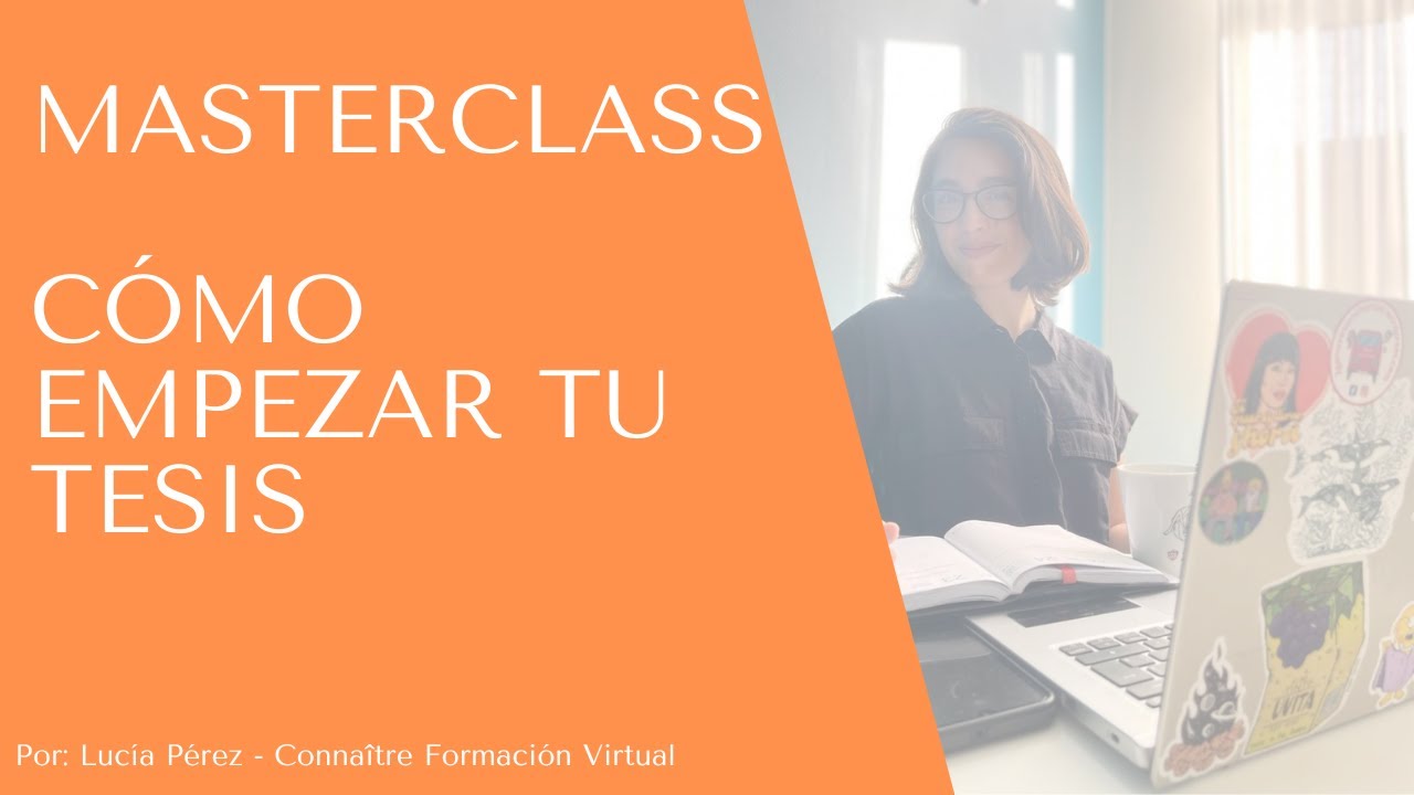 Masterclass: Cómo EMPEZAR a escribir tu TESIS