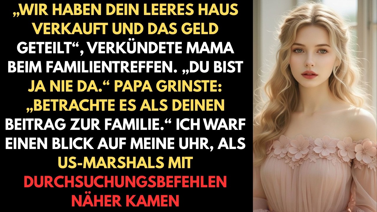 „Wir haben dein leeres Haus verkauft und das Geld geteilt“, verkündete Mama beim Familientreffen