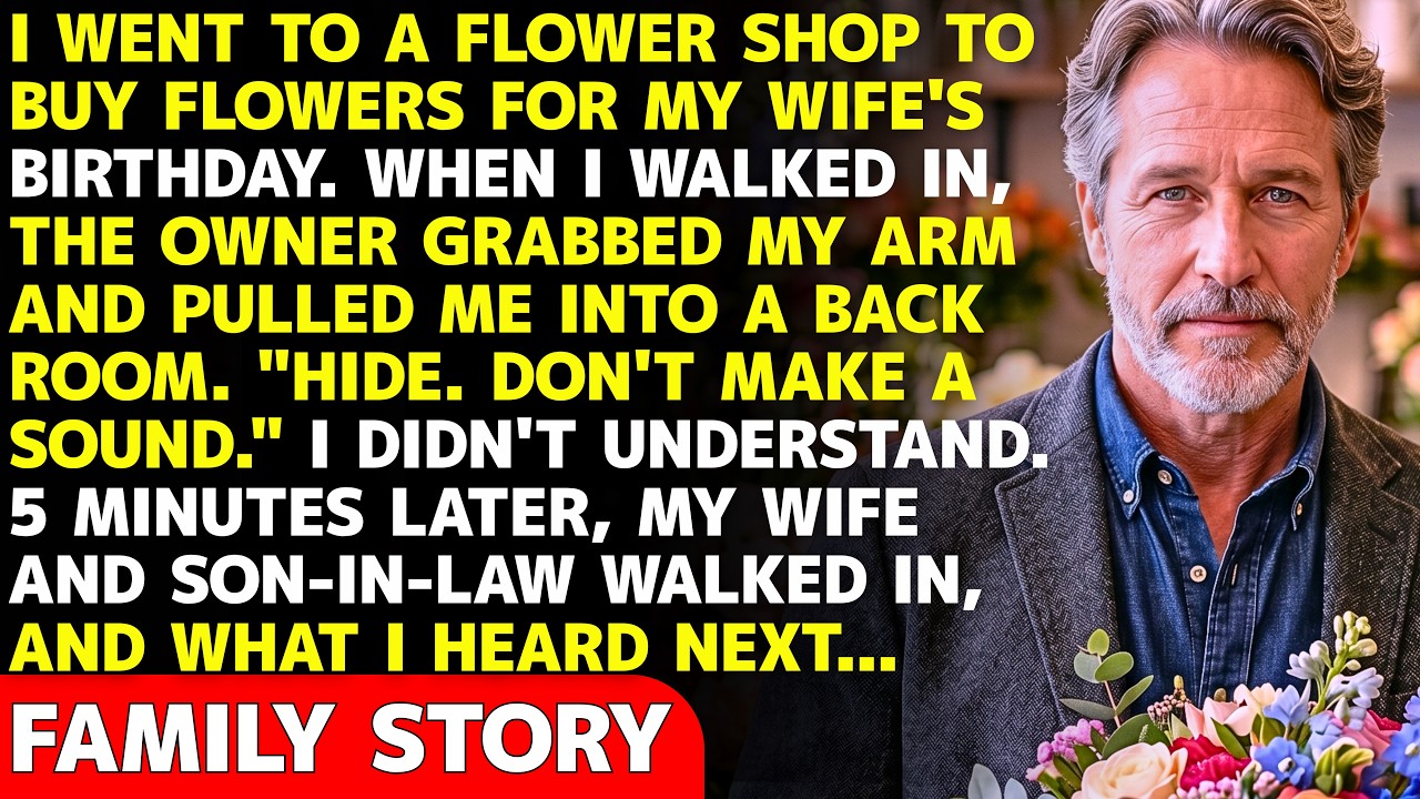 A Flower Shop Owner Made Me Hide&hellip; Later My Wife And Son-In-Law Said Something I Shouldn't Have Heard