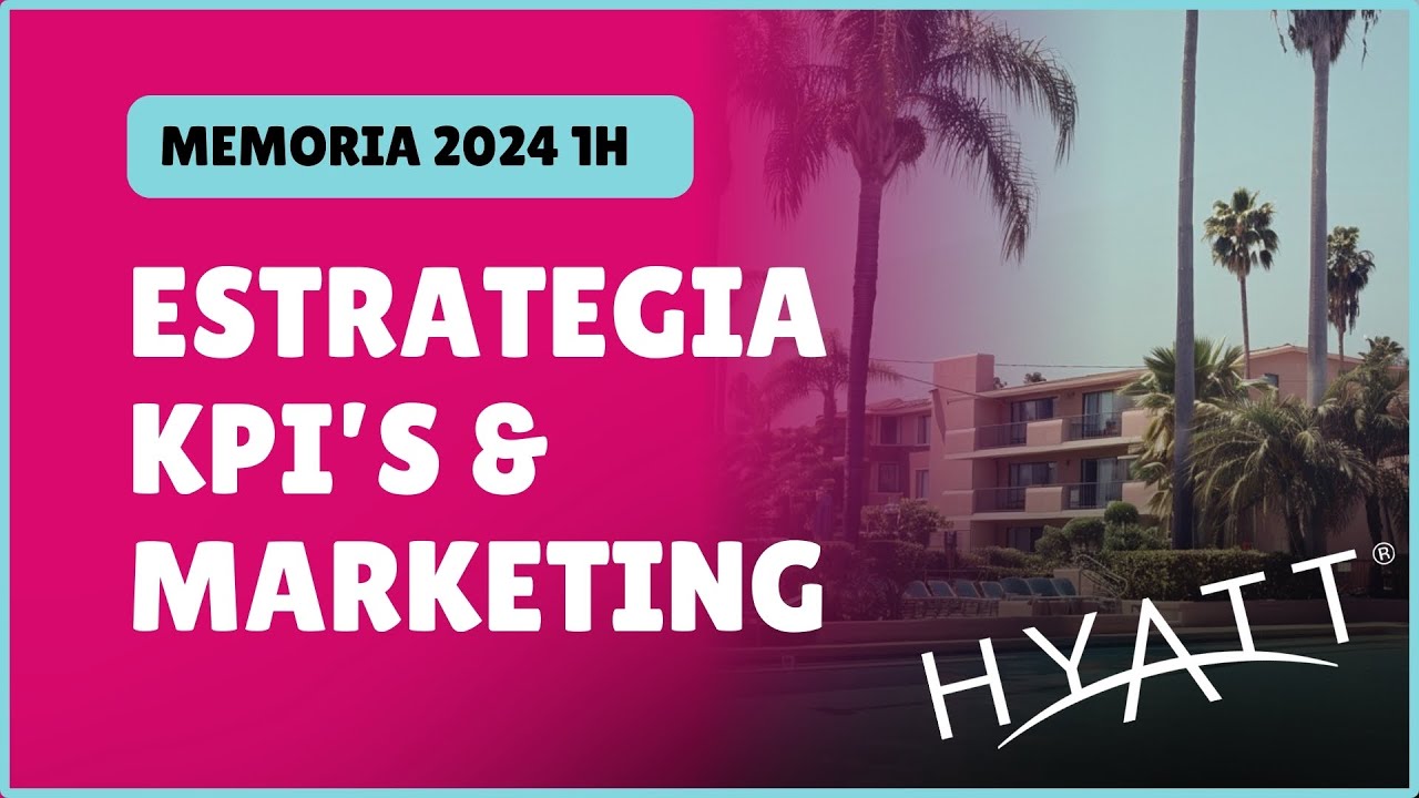 Estrategia y Resultados de Hyatt 2024: KPIs Clave, Marketing y Crecimiento Global 🏨📊