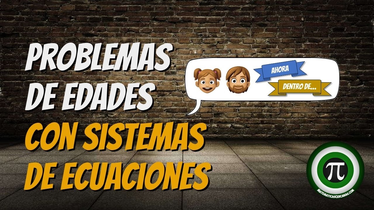 PROBLEMAS con SISTEMAS de ECUACIONES 👧🏻🧔🏾‍♂️ Edades
