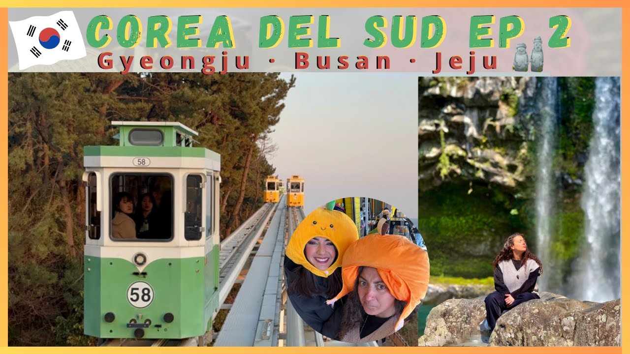 VIAGGIO IN COREA DEL SUD EP 2 – GYEONGJU, BUSAN E JEJU - TRA TEMPLI, NATURA, STREET FOOD E COLORI 🇰🇷