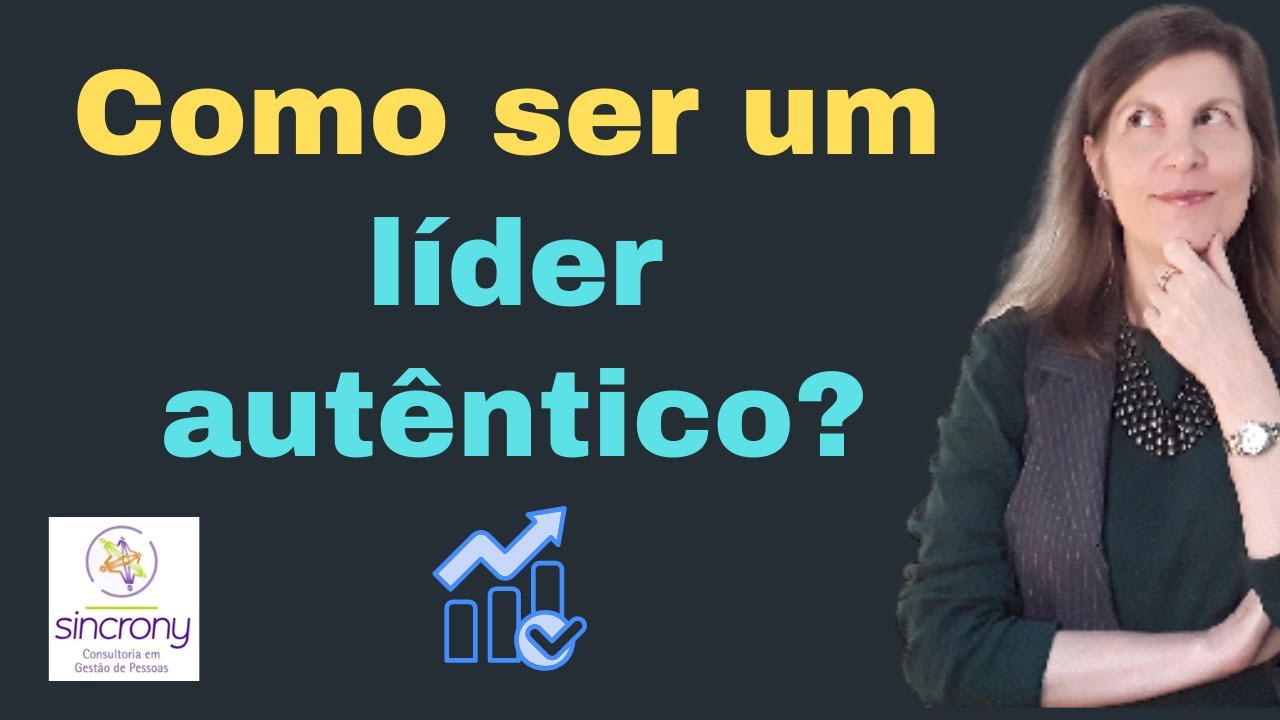 Lideran&ccedil;a Aut&ecirc;ntica: O que &eacute;? Como ser um l&iacute;der aut&ecirc;ntico?