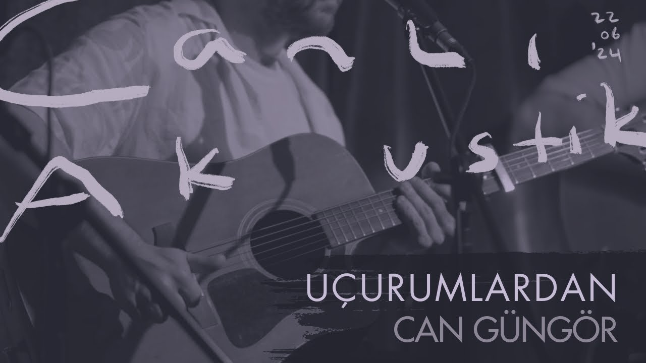 Can Güngör - Uçurumlardan (Canlı Akustik)