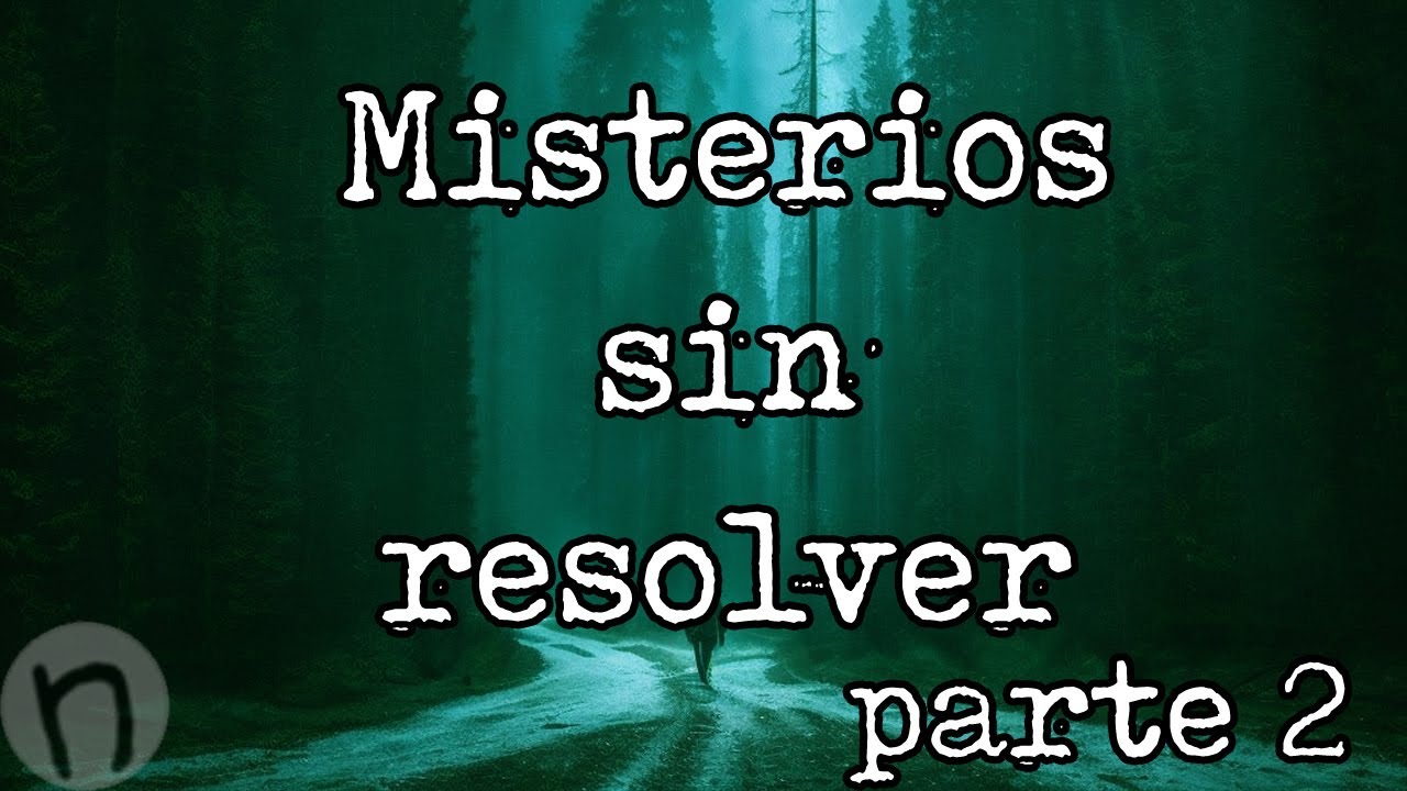 Misterios sin resolver - Parte 2