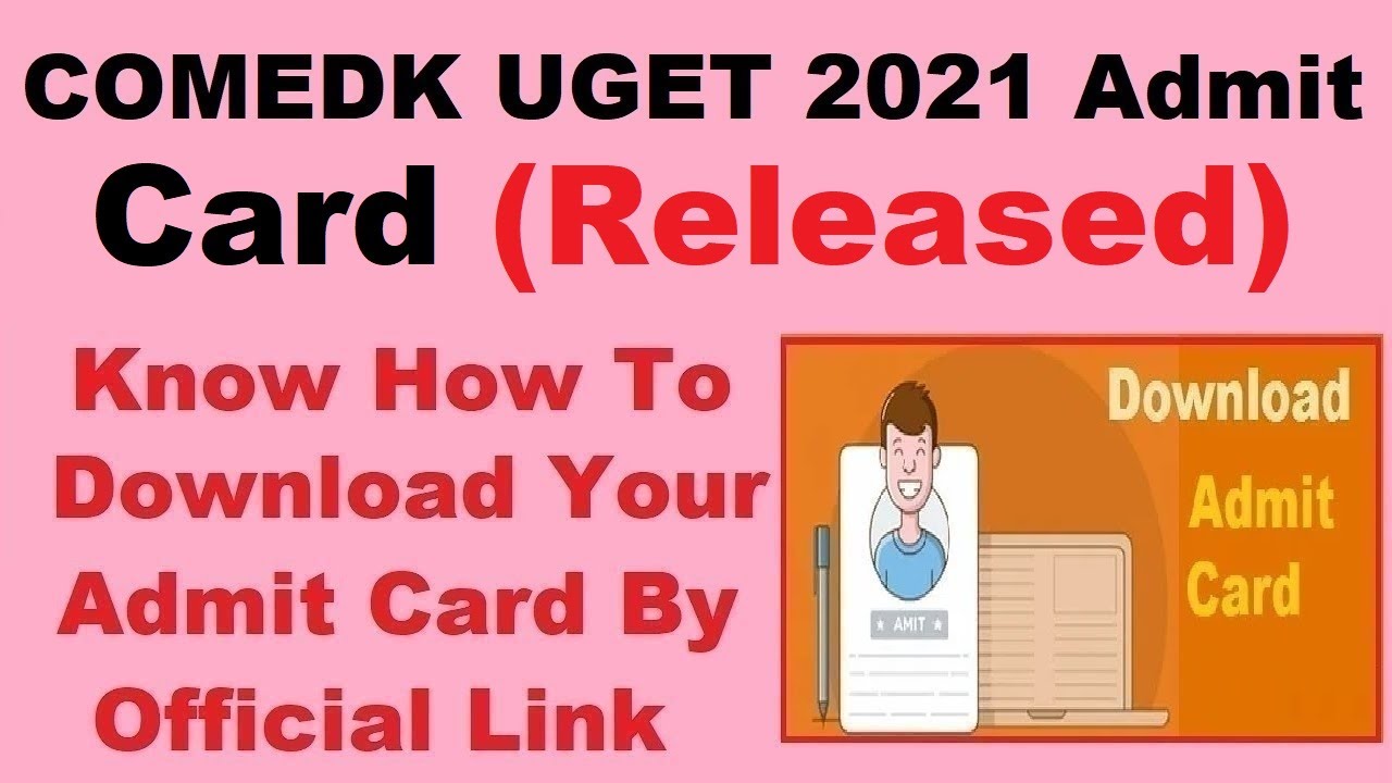 COMEDK UGET 2021 Admit Card (Released) - Check & Download Your Admit Card Here