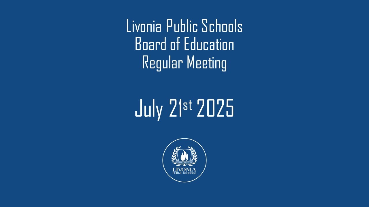 Livonia Public Schools Regular Meeting July 21, 2025