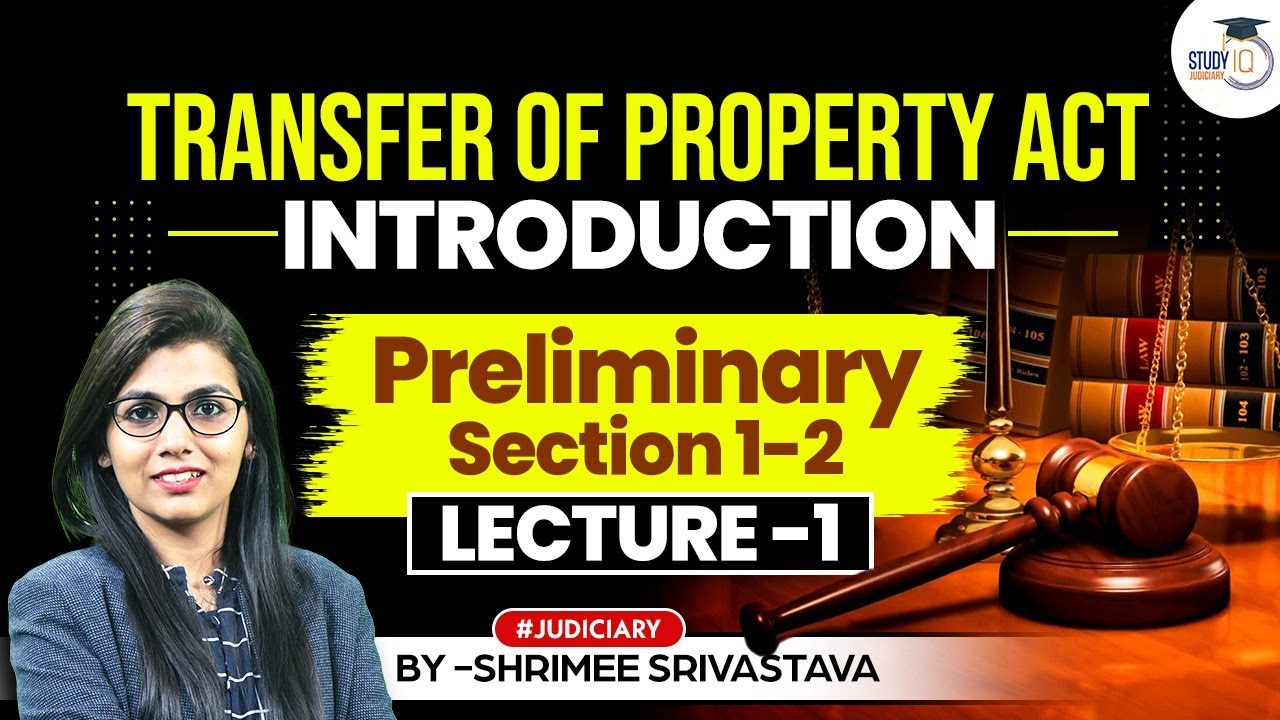 Introduction to Transfer of Property Act, 1882 | Property Law | Judiciary Exam | Study IQ