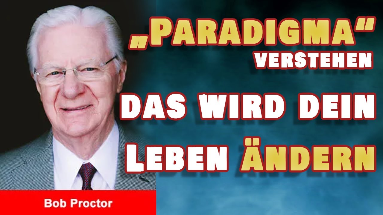 Diese Rede von Bob Proctor wird dein Leben verändern - Wenn du Paradigmen verstehst - auf Deutsch
