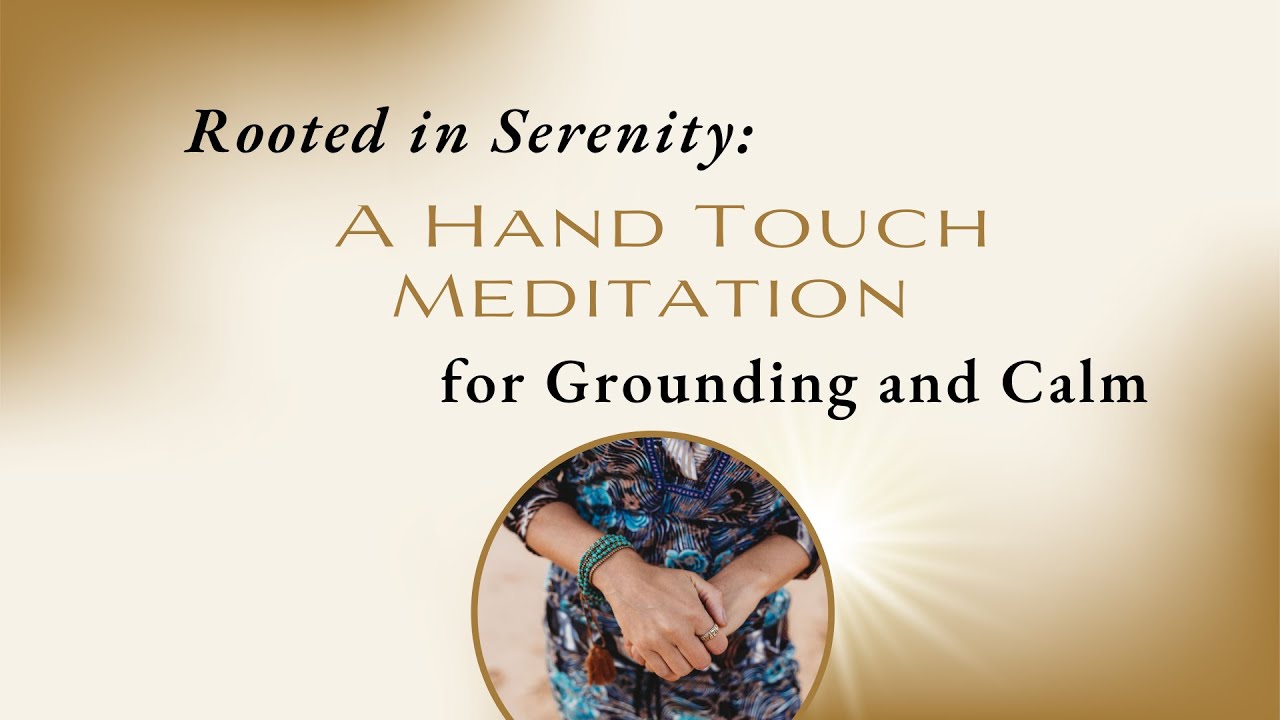 Rooted in Serenity: A Hand Touch meditation for grounding and calm