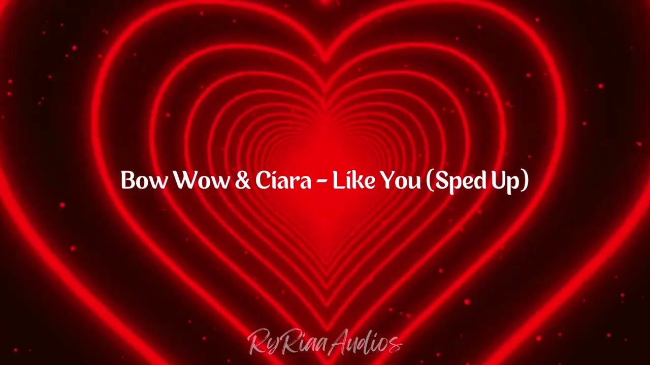 Bow Wow & Ciara - Like You (Sped Up)